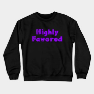 Fun Boho Highly Favored Christian Design Crewneck Sweatshirt